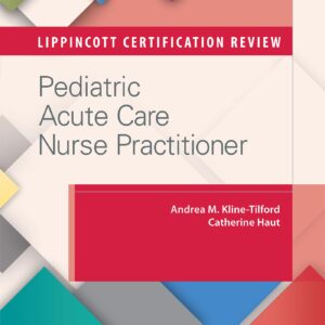Lippincott Certification Review: Pediatric Acute Care Nurse Practitioner-ISBN: 9781496308566