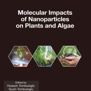 Molecular Impacts of Nanoparticles on Plants and Algae (Nanomaterial-Plant Interactions)