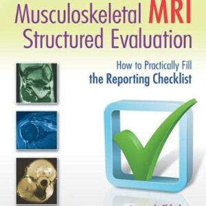 Musculoskeletal MRI Structured Evaluation: How to Practically Fill the Reporting Checklist-ISBN: 9781451185935