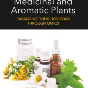 Medicinal and Aromatic Plants: Expanding their Horizons through Omics