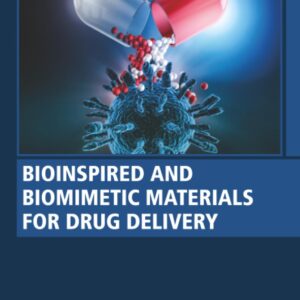Bioinspired and Biomimetic Materials for Drug Delivery (Woodhead Publishing Series in Biomaterials)