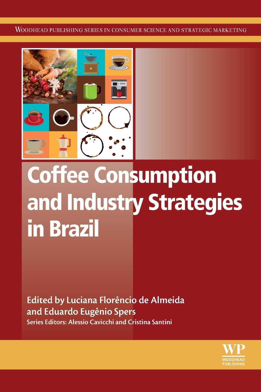 Coffee Consumption and Industry Strategies in Brazil: A Volume in the Consumer Science and Strategic Marketing Series (Woodhead Publishing Series in Consumer Science and Strategic Marketing)