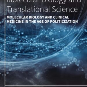 Molecular Biology and Clinical Medicine in the Age of Politicization (Volume 188) (Progress in Molecular Biology and Translational Science