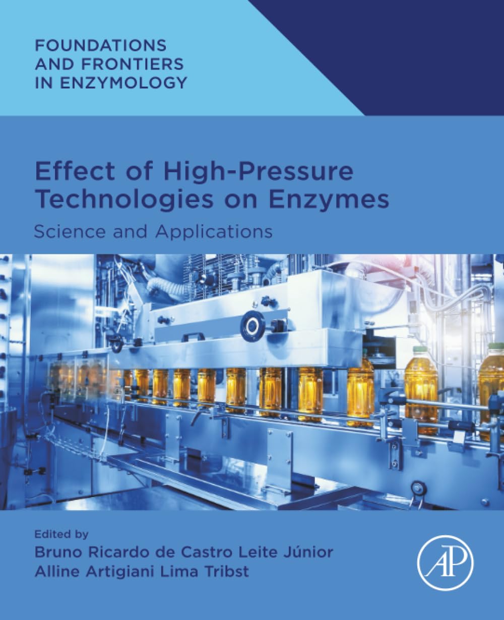 Effect of High-Pressure Technologies on Enzymes: Science and Applications (Foundations and Frontiers in Enzymology)