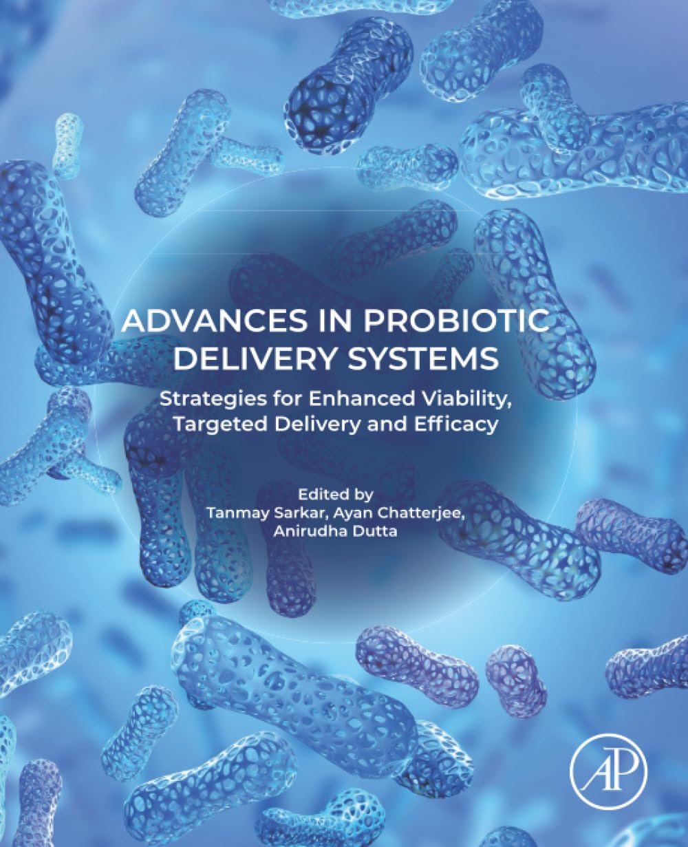 Advances in Probiotic Delivery Systems: Strategies for Enhanced Viability