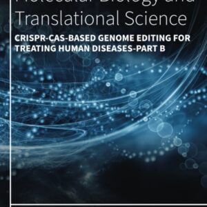 CRISPR-Cas-Based Genome Editing for Treating Human Diseases - Part B (Volume 210) (Progress in Molecular Biology and Translational Science
