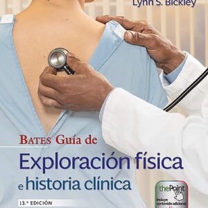 Bates. GuÃ­a de exploraciÃ³n fÃ­sica e historia clÃ­nica (Spanish Edition)-ISBN: 9788418257698