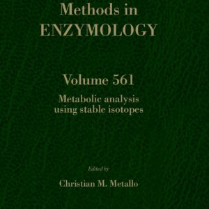 Metabolic Analysis Using Stable Isotopes (Volume 561) (Methods in Enzymology