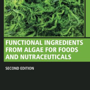 Functional Ingredients from Algae for Foods and Nutraceuticals (Woodhead Publishing Series in Food Science