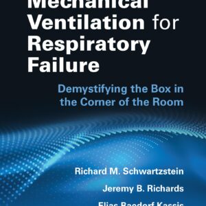 Mechanical Ventilation for Respiratory Failure: Demystifying the Box in the Corner of the Room: Print + eBook with Multimedia-ISBN: 9781975171094