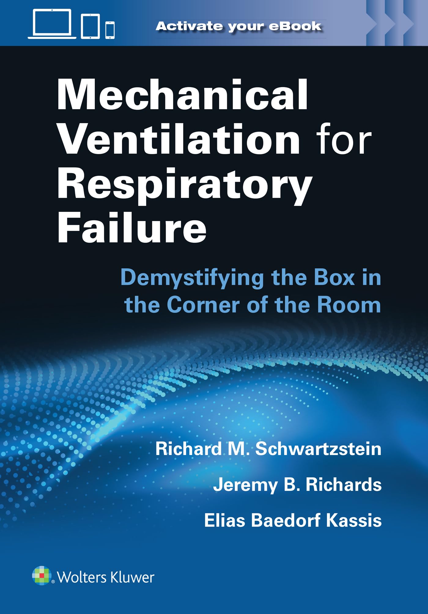 Mechanical Ventilation for Respiratory Failure: Demystifying the Box in the Corner of the Room: Print + eBook with Multimedia-ISBN: 9781975171094