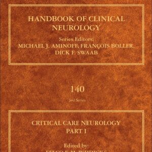 Critical Care Neurology Part I: Neurocritical Care (Volume 140) (Handbook of Clinical Neurology