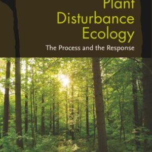 Plant Disturbance Ecology: The Process and the Response