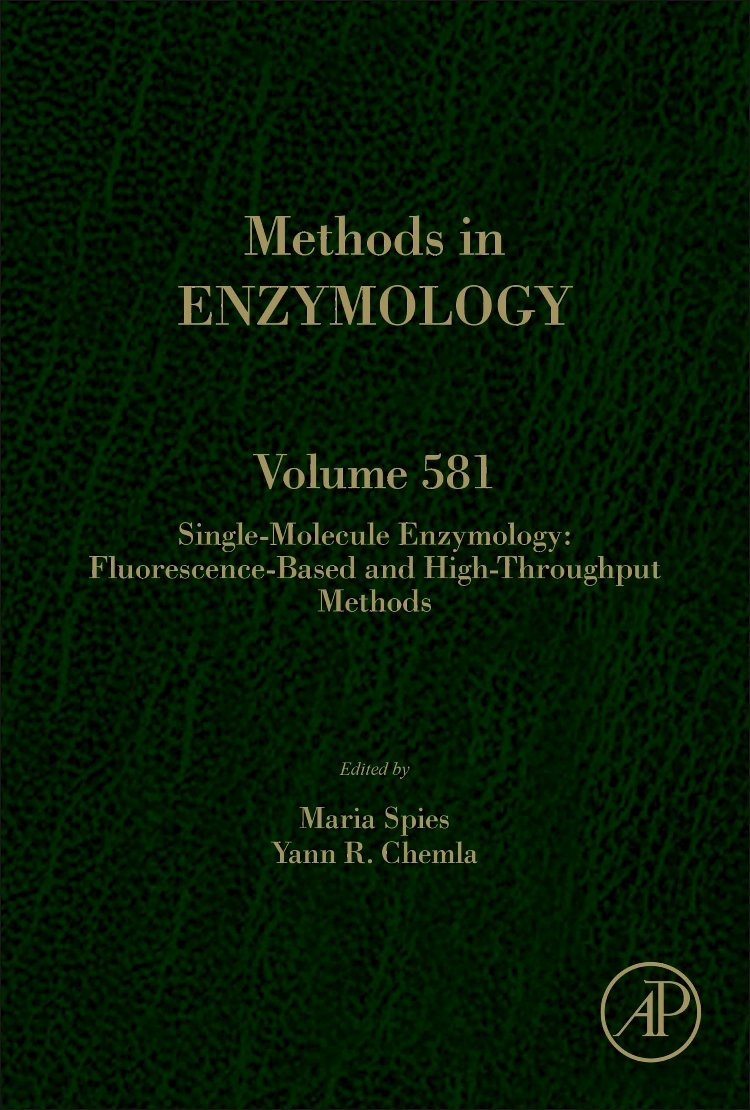 Single-Molecule Enzymology: Fluorescence-Based and High-Throughput Methods (Volume 581) (Methods in Enzymology