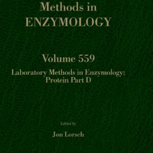 Laboratory Methods in Enzymology: Protein Part D: Laboratory Methods in Enzymology (Volume 559)