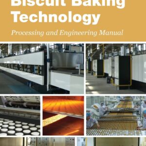 Biscuit Baking Technology: Processing and Engineering Manual