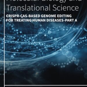 CRISPR-Cas-Based Genome Editing for Treating Human Diseases-Part A (Volume 208) (Progress in Molecular Biology and Translational Science