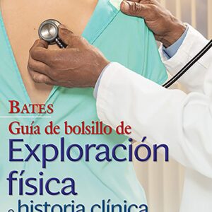 Bates. GuÃ­a de bolsillo de exploraciÃ³n fÃ­sica e historia clÃ­nica (Spanish Edition)-ISBN: 9788418257810