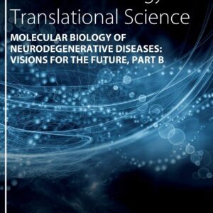 Molecular Biology of Neurodegenerative Diseases: Visions for the Future - Part B (Volume 177) (Progress in Molecular Biology and Translational Science