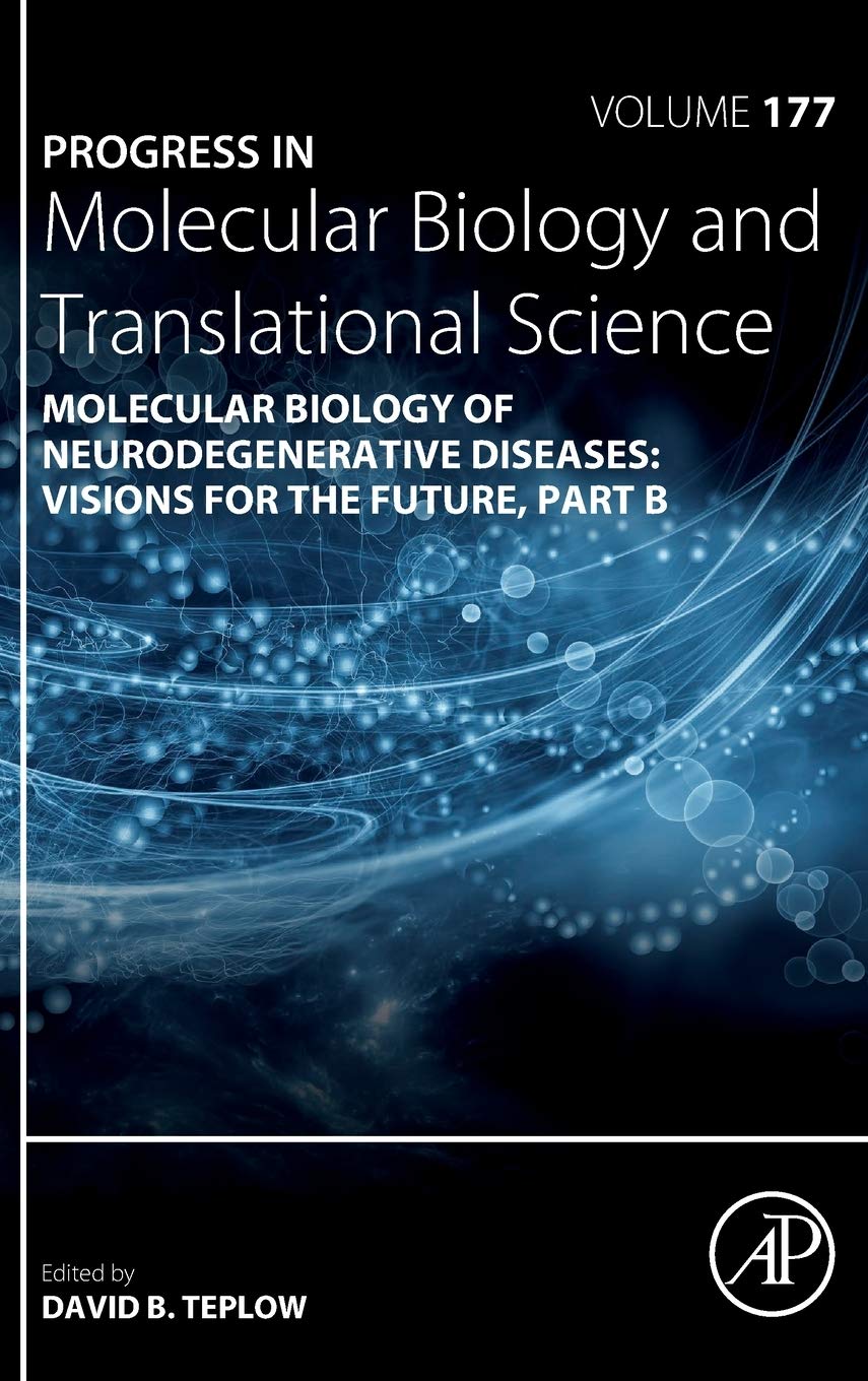 Molecular Biology of Neurodegenerative Diseases: Visions for the Future - Part B (Volume 177) (Progress in Molecular Biology and Translational Science