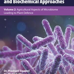 Plant-Microbe Interaction - Recent Advances in Molecular and Biochemical Approaches: Volume 2: Agricultural Aspects of Microbiome Leading to Plant Defence