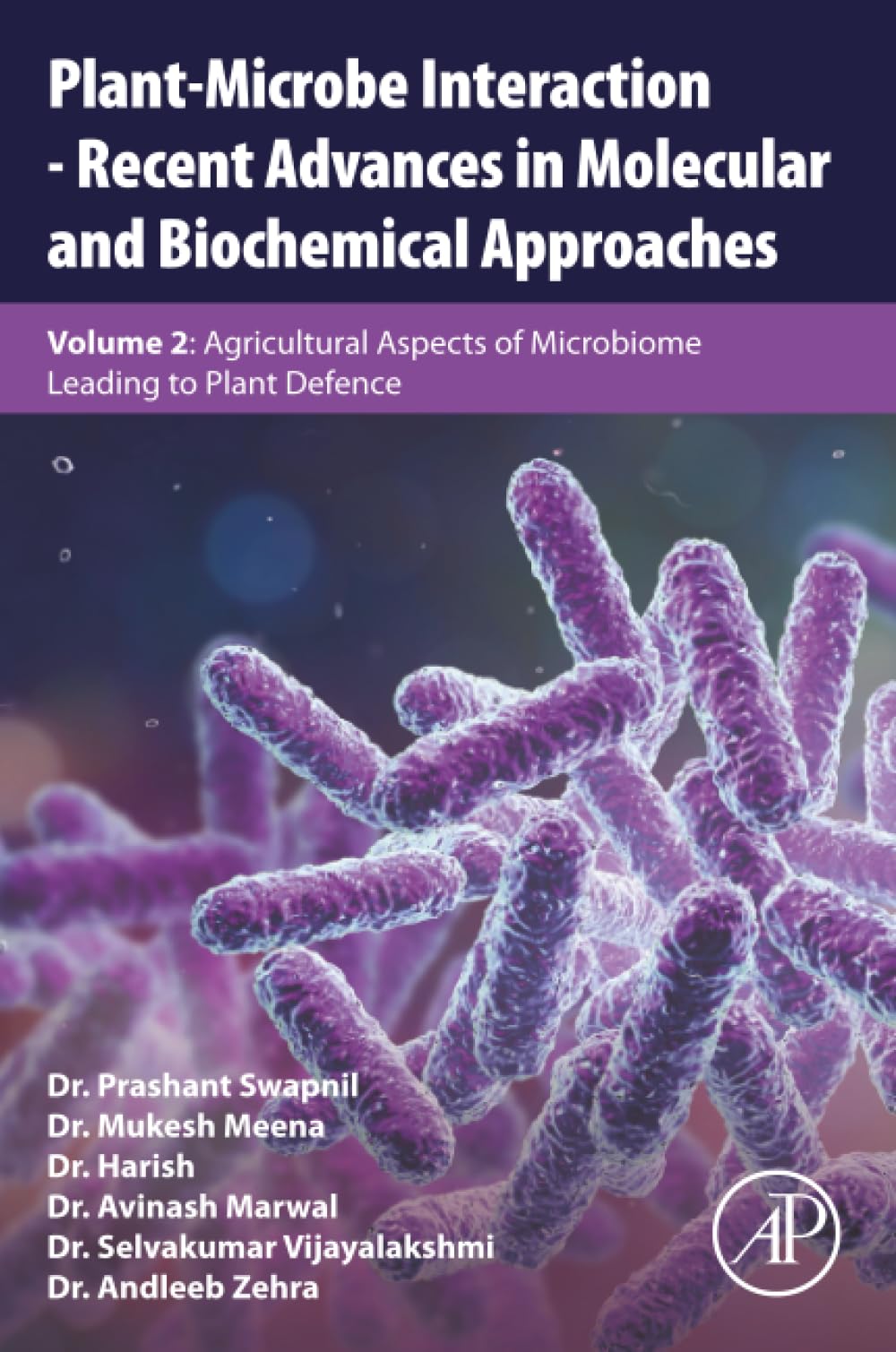 Plant-Microbe Interaction - Recent Advances in Molecular and Biochemical Approaches: Volume 2: Agricultural Aspects of Microbiome Leading to Plant Defence