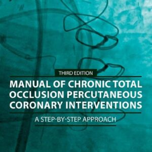 Manual of Chronic Total Occlusion Percutaneous Coronary Interventions: A Step-by-Step Approach