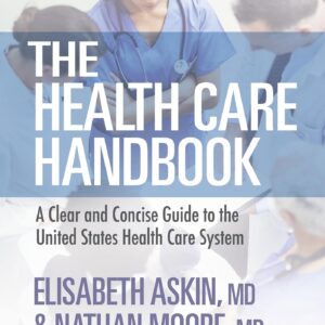 The Health Care Handbook: A Clear and Concise Guide to the United States Health Care System-ISBN: 9781975200022