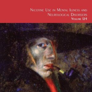 Nicotine Use in Mental Illness and Neurological Disorders (Volume 124) (International Review of Neurobiology