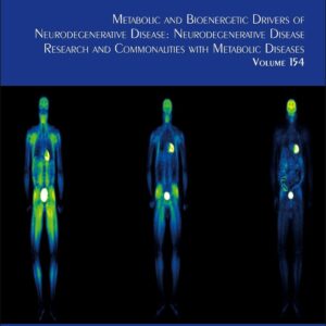 Metabolic and Bioenergetic Drivers of Neurodegenerative Disease: Neurodegenerative Disease Research and Commonalities with Metabolic Diseases (Volume ... Review of Neurobiology