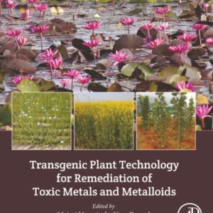 Transgenic Plant Technology for Remediation of Toxic Metals and Metalloids