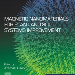 Magnetic Nanomaterials for Plant and Soil Systems Improvement (Micro and Nano Technologies)