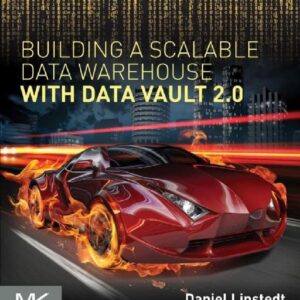 Building a Scalable Data Warehouse with Data Vault 2.0-ISBN: 9780128025109