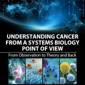 Understanding Cancer from a Systems Biology Point of View: From Observation to Theory and Back
