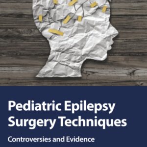 Pediatric Epilepsy Surgery Techniques: Controversies and Evidence