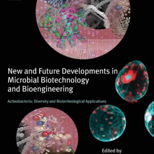 Actinobacteria: Diversity and Biotechnological Applications: New and Future Developments in Microbial Biotechnology and Bioengineering