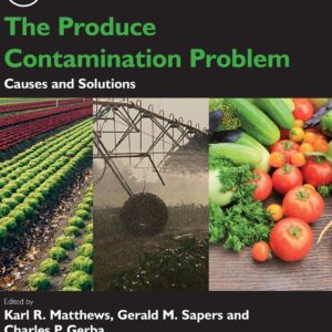 The Produce Contamination Problem: Causes and Solutions (Food Science and Technology)