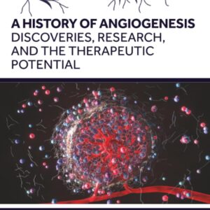 A History of Angiogenesis: Discoveries