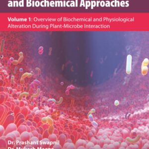 Plant-Microbe Interaction - Recent Advances in Molecular and Biochemical Approaches: Volume 1: Overview of Biochemical and Physiological Alteration During Plant-Microbe Interaction