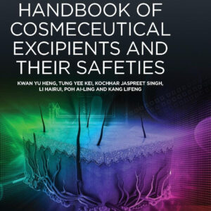 Handbook of Cosmeceutical Excipients and their Safeties (Woodhead Publishing Series in Biomedicine)