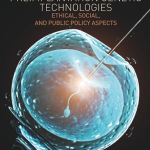 Human Embryos and Preimplantation Genetic Technologies: Ethical