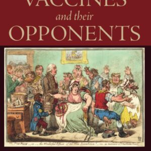 A History of Vaccines and their Opponents