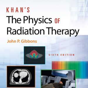Khanâ€™s The Physics of Radiation Therapy-ISBN: 9781496397522