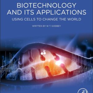 Biotechnology and its Applications: Using Cells to Change the World