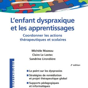 L'enfant Dyspraxique Et Les Apprentissages: Coordonner Les Actions ThÃ©rapeutiques Et Scolaires (French Edition)
