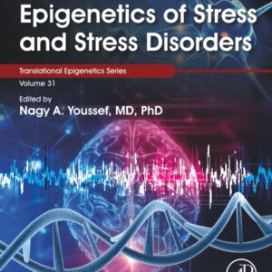 Epigenetics of Stress and Stress Disorders (Volume 31) (Translational Epigenetics