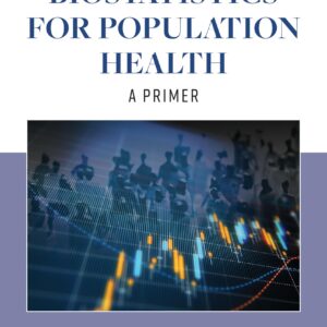 Biostatistics for Population Health: A Primer: A Primer-ISBN: 9781284194265