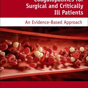 Management of Hemostasis and Coagulopathies for Surgical and Critically Ill Patients: An Evidence-Based Approach