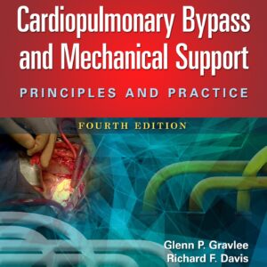 Cardiopulmonary Bypass and Mechanical Support: Principles and Practice-ISBN: 9781451193619