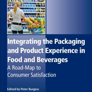 Integrating the Packaging and Product Experience in Food and Beverages: A Road-Map to Consumer Satisfaction (Woodhead Publishing Series in Food Science